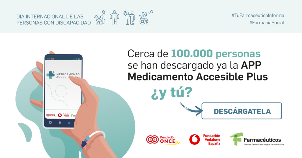Cerca de 100.000 personas se han descargado ya la app Medicamento Accesible plus, ¿y tú?. Logos de Fundación ONCE, Fundación Vodafone y Consejo General de Colegios Farmacéuticos